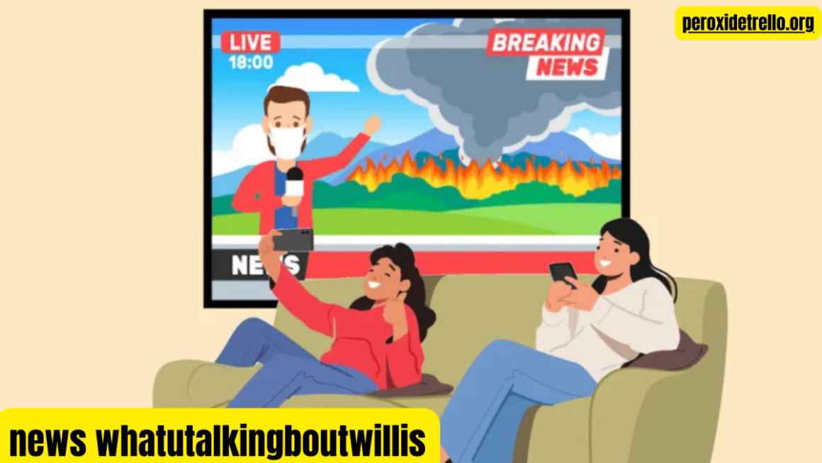 The Buzz Around “News Whatutalkingboutwillis”