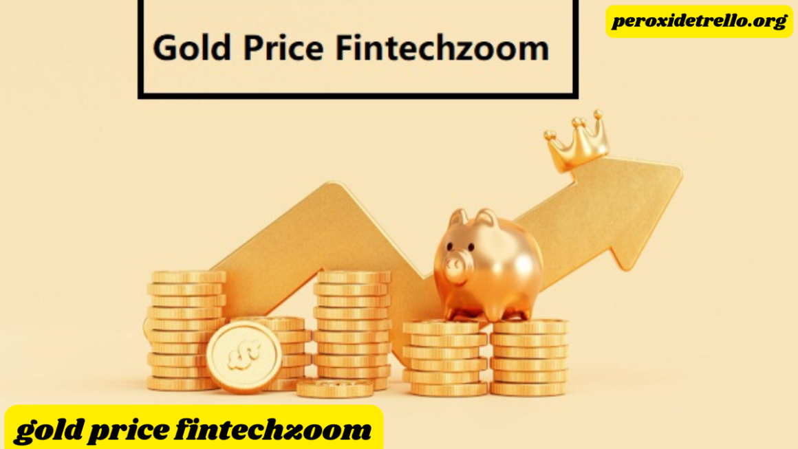 Gold price fintechzoom: Understanding the Trends and Insights