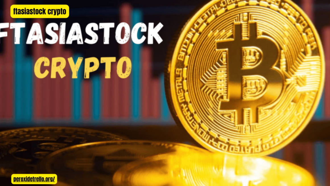 Ftasiastock Crypto: Revolutionizing the Digital Finance World